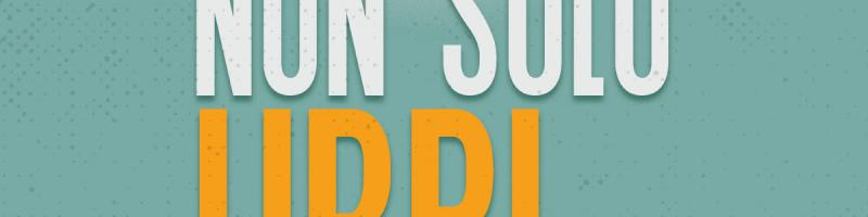 "NON SOLO LIBRI..." Eventi in Biblioteca da Ottobre 2018 a Maggio 2019